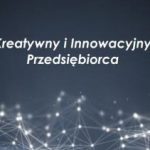 Konferencja ” Kreatywny i Innowacyjny Przedsiębiorca”, 22 października 2019, Lublin