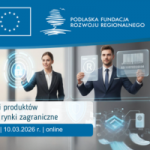 Ochrona marki i produktów przy wejściu na rynki zagraniczne – szkolenie online 10.03.2026