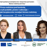 „Firma rodzinna pod kontrolą, czyli podatki, prawo i sukcesja – jak bezpiecznie rozwijać biznes rodzinny”